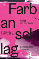 Farbanschlag. Kunst-am-Gebäude in Sihlcity 2007–2016